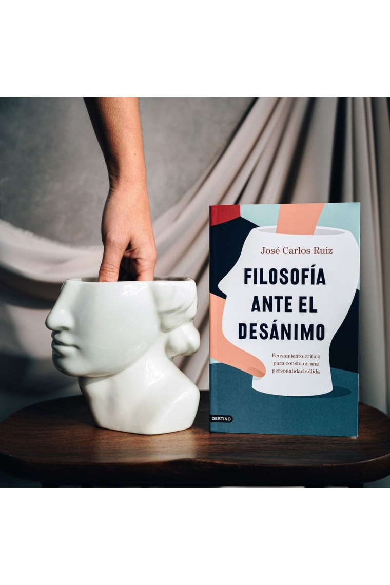 Filosofía ante el desánimo: pensamiento crítico para construir una personalidad sólida