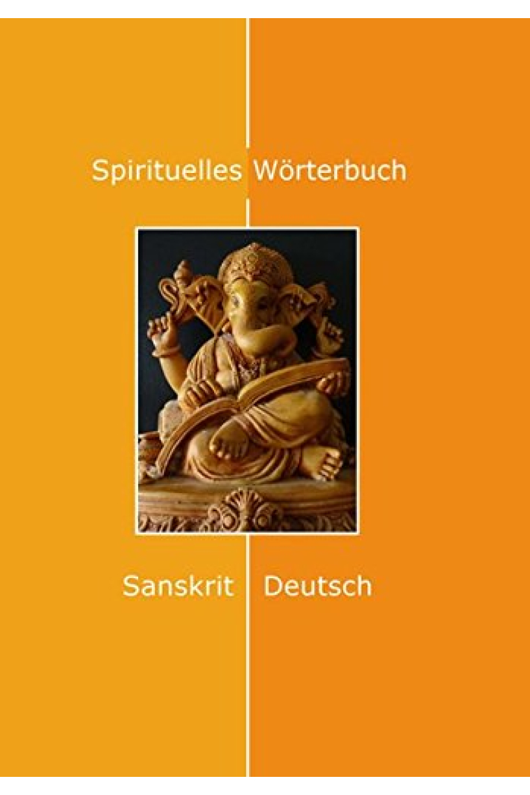 Spirituelles Wörterbuch: Sanskrit-Deutsch