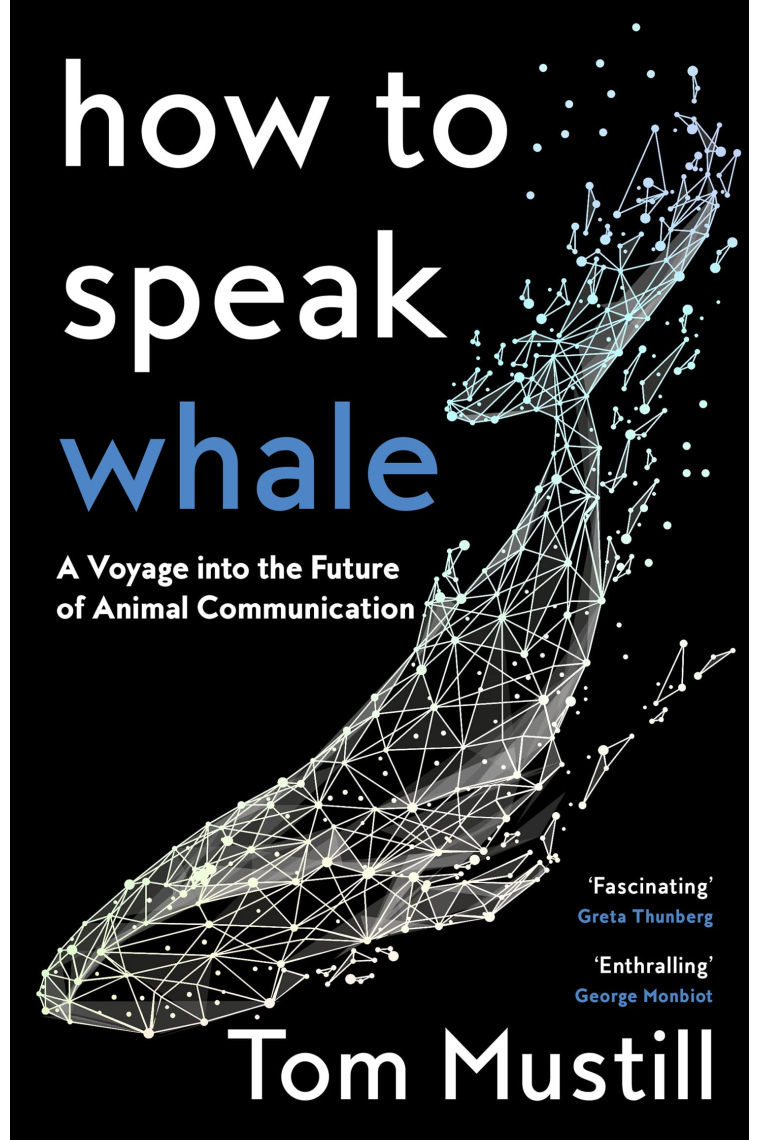 How to Speak Whale: A Voyage into the Future of Animal Communication