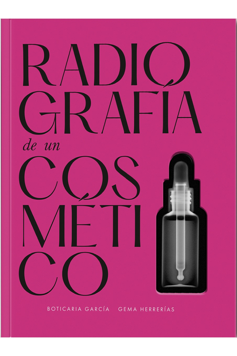 Radiografía de un cosmético. La guía definitiva para aprender a escoger los productos que tu piel realmente necesita