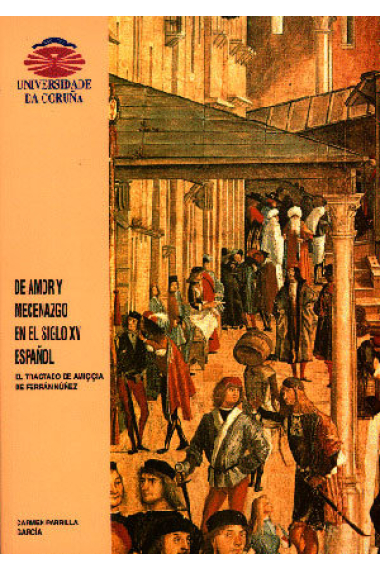 De amor y mecenazgo en el siglo XV español. El tractado De amiçiçia de Ferrán Núñez