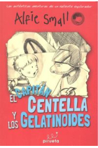 El Capitán Centellas y los Gelatinodes. Diario de Alfie Small Vol. 4