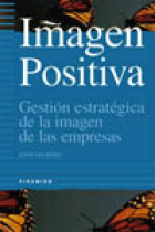 Imagen positiva. Gestión estratégica de la imagen de las empresas