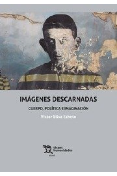 Imágenes Descarnadas. Cuerpo, Política e Imaginación