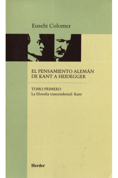 El pensamiento alemán de Kant a Heidegger (Tomo I). La filosofia trascendental: Kant