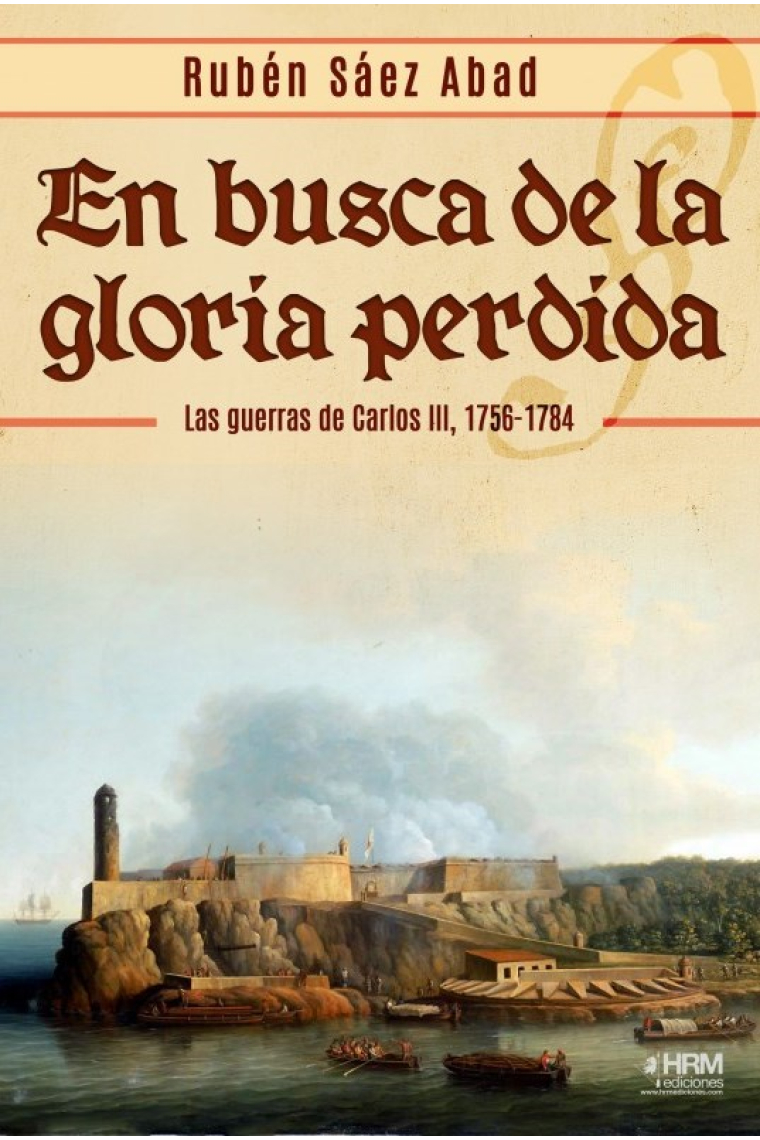 En busca de la gloria perdida. Las guerras de Carlos III, 1756-1784