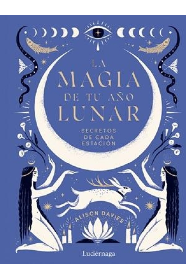 La magia de tu año lunar. Secretos de cada estación.