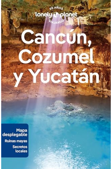 Cancún, Cozumel y Yucatán (Lonely Planet)