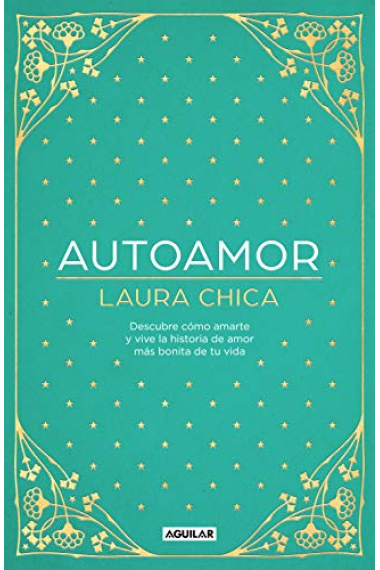 Autoamor. Descubre cómo amarte y vive la historia de amor más bonita de tu vida.