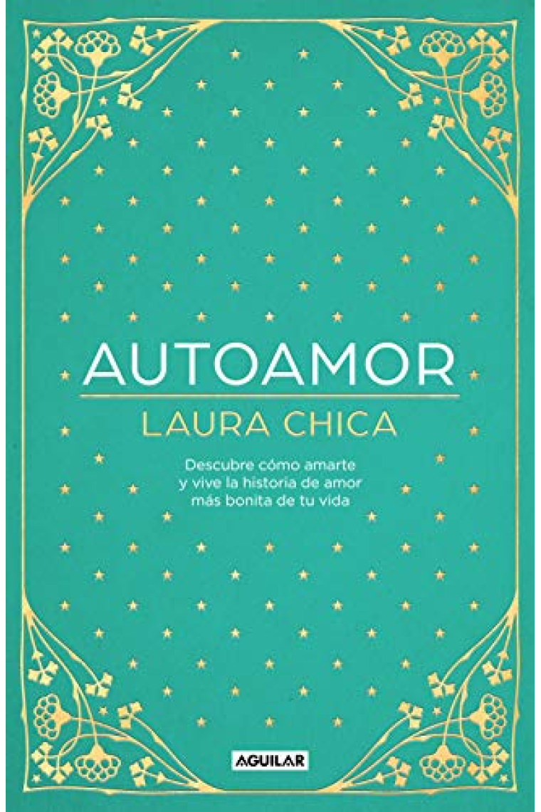 Autoamor. Descubre cómo amarte y vive la historia de amor más bonita de tu vida.