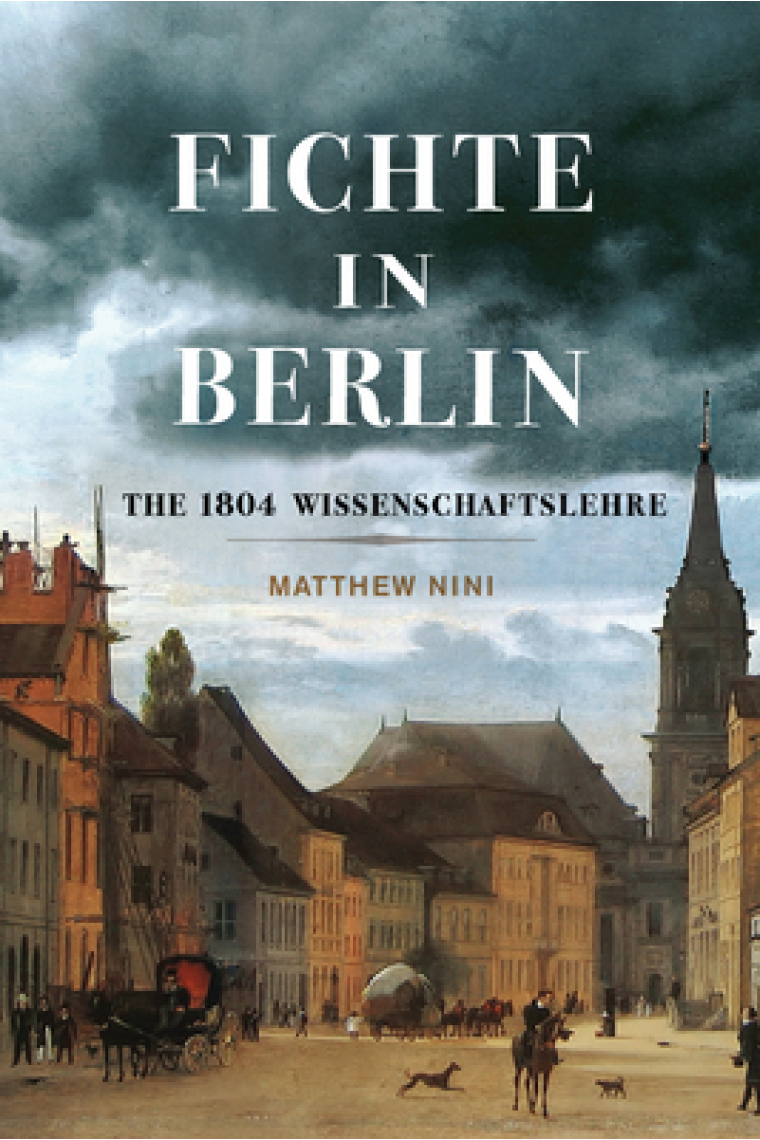 Fichte in Berlin: The 1804 Wissenschaftslehre