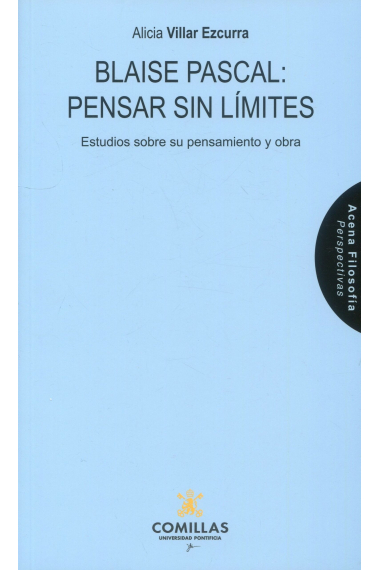 Blaise Pascal: pensar sin limite (Estudios sobre su pensamiento y obra)