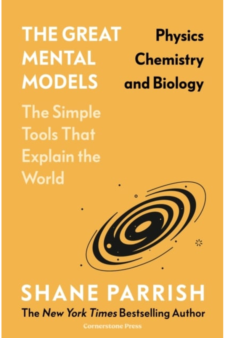 The Great Mental Models: Physics, Chemistry And Biology