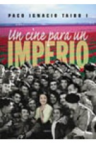 Un cine para un imperio. Películas en la España de Franco