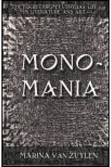 Monomania: the flight from everyday life in literature and art