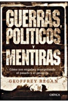 Guerras, políticos y mentiras. Cómo nos engañan manipulando el pasado y el presente