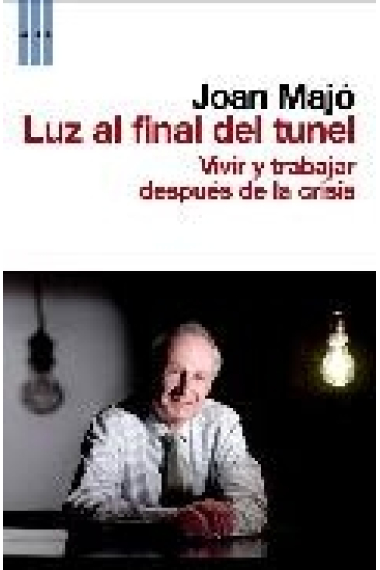 Luz al final del tunel. Vivir y trabajar después de la crisis