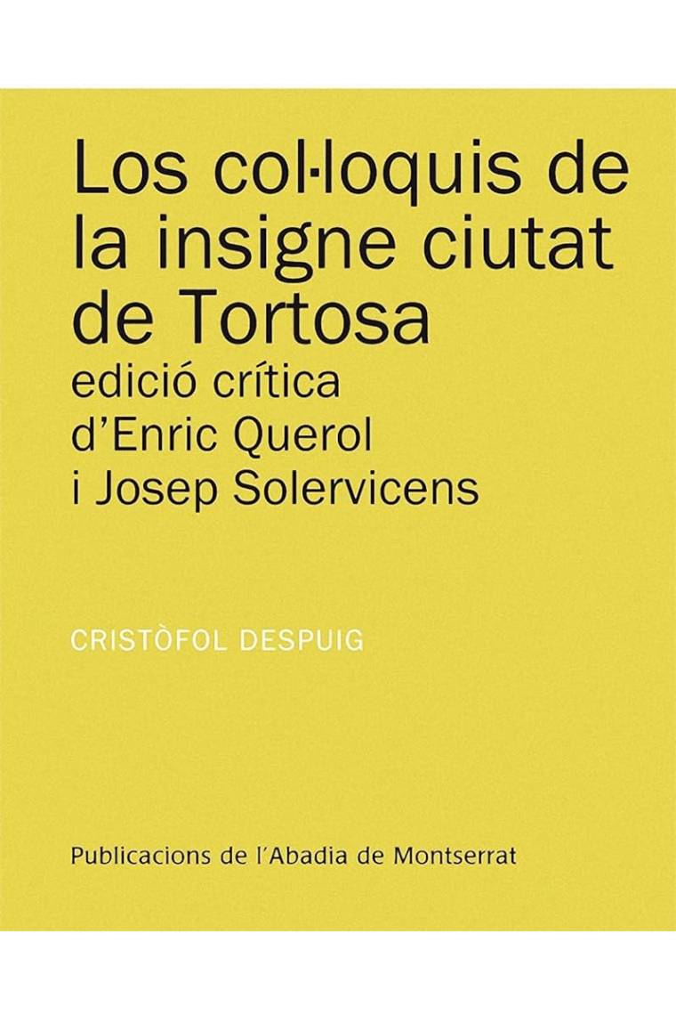 Los col·loquis de la insigne ciutat de Tortosa. Edició crítica d'Enric Querol i Josep Solervicens