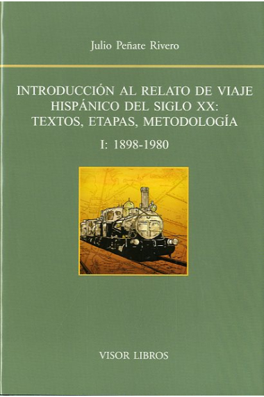 Introducción al relato de viaje hispánico del siglo XX: Textos, etapas, metodología (Vol. I: 1898-1980)