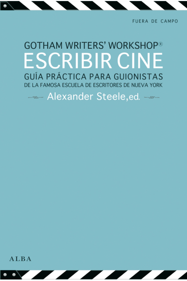 Escribir cine. Guía práctica para guionistas de la famosa escuela de escritores de Nueva York