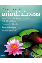 El camino del mindfulness. Un plan de 8 semanas para liberarte de la depresión y el estrés emocional.