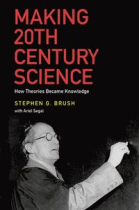 Making 20th Century science: how theories became knowledge