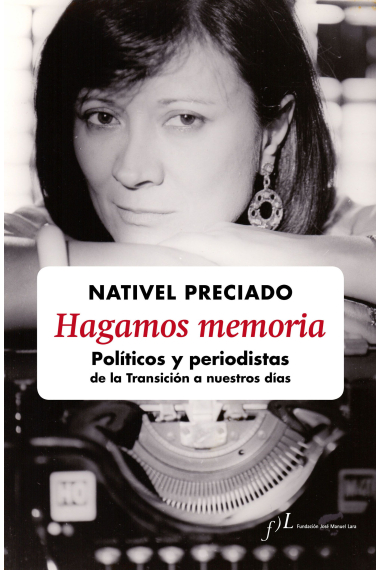 Hagamos memoria. Políticos y periodistas de la Transición a nuestros días