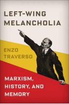 Left-wing melancholia: marxism, history, and memory