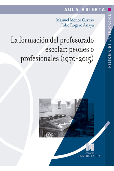 La formación del profesorado escolar: peones o profesionales (1970-2015)