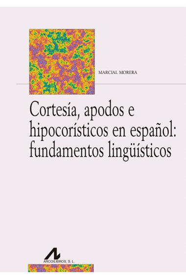 Cortesía, apodos e hipocorísticos en español: fundamentos lingüísticos