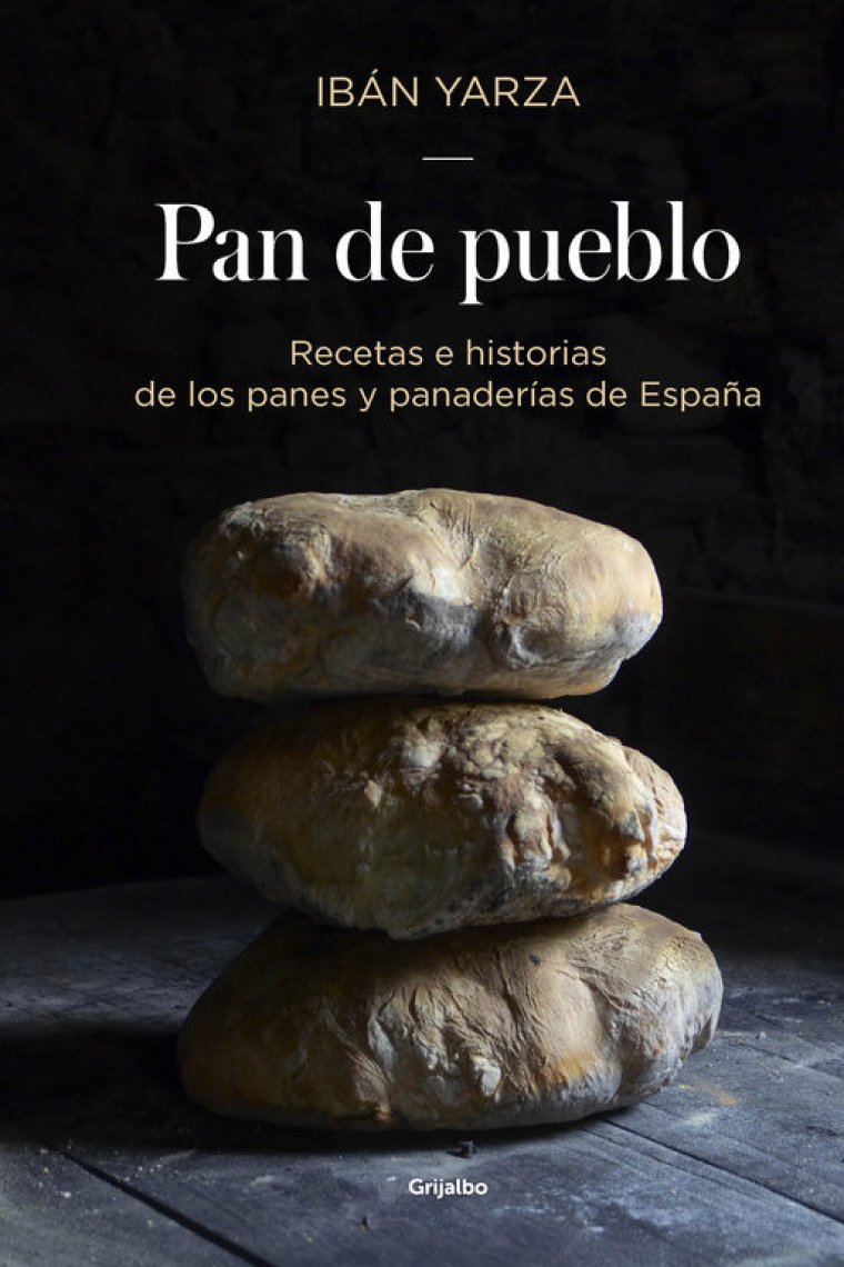 Pan de pueblo. Recetas e historias de los panes y panaderías de España