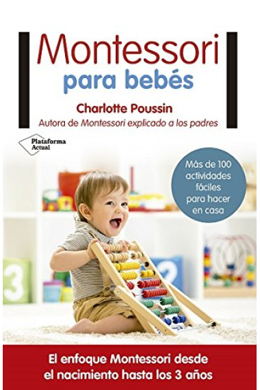 Montessori para bebés.El enfoque Montessori desde el nacimiento hasta los 3 años.