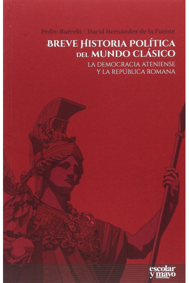 Breve historia política del mundo clásico. La democracia ateniense y la república romana