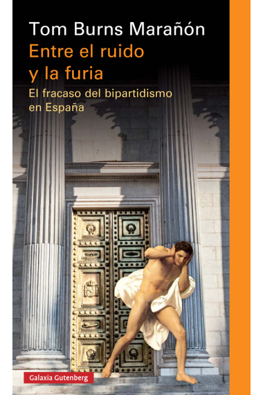 Entre el ruido y la furia. El fracaso del bipartidismo en España