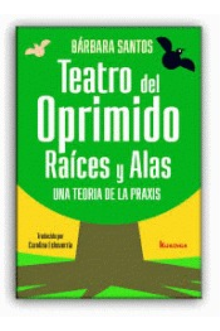 Teatro del oprimido: raíces y alas (Una teoría de la praxis)