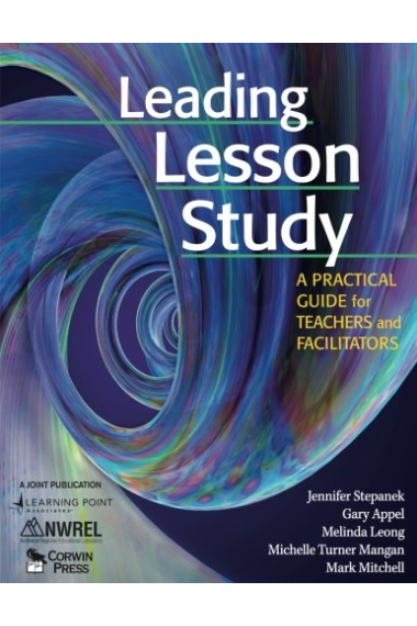 Leading Lesson Study: A Practical Guide for Teachers and Facilitators