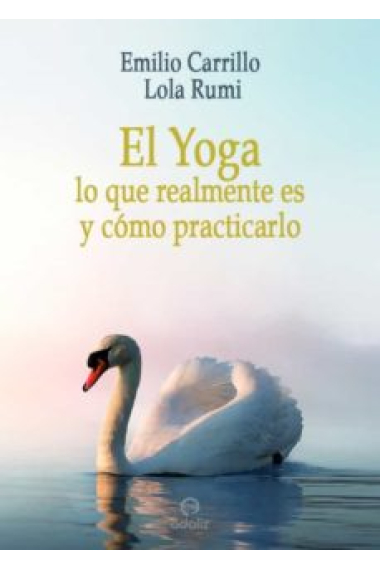 El Yoga: lo que realmente es y cómo practicarlo