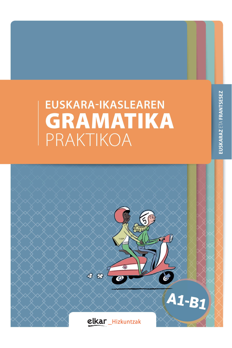 Euskara-ikaslearen gramatika praktikoa A1-B1 (euskaraz eta frantsesez)