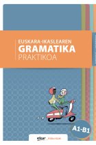 Euskara-ikaslearen gramatika praktikoa A1-B1 (euskaraz eta frantsesez)