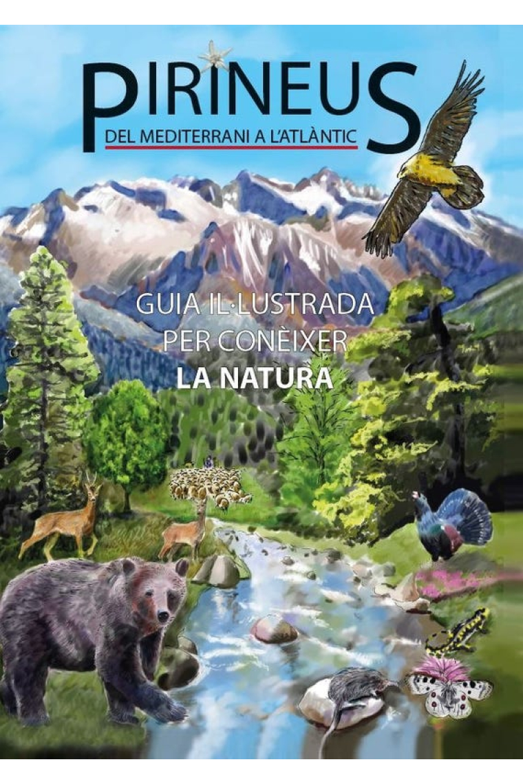 Pirineus, del Mediterrani a l'Atlàntic. Guia il·lustrada per conèixer la natura