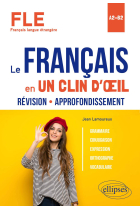 FLE A2-B2 Le français en un clin d'il : Révision - Approfondissement