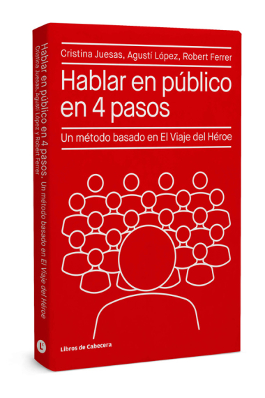 Hablar en público en 4 pasos. Un método basado en El Viaje del Héroe