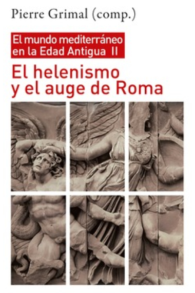 El helenismo y el auge de Roma. El mundo mediterráneo en la Edad Antigua, II