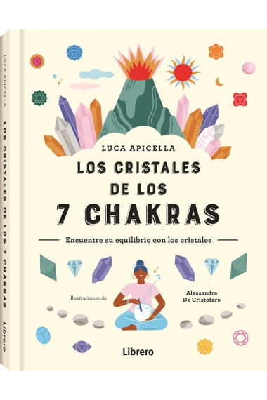 Los cristales de los 7 Chakras. Encuentre su equilibrio con los cristales