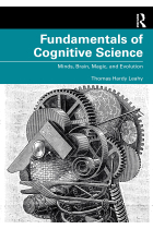 Fundamentals of Cognitive Science: Minds, Brain, Magic, and Evolution