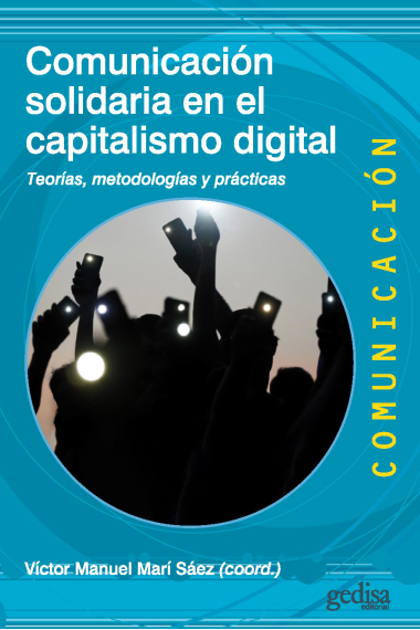 Comunicación solidaria en el capitalismo digital. Teorías, metodologías y prácticas