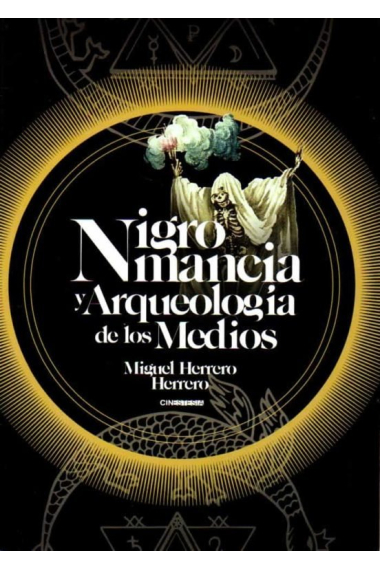 Nigromancia y arqueología de los medios