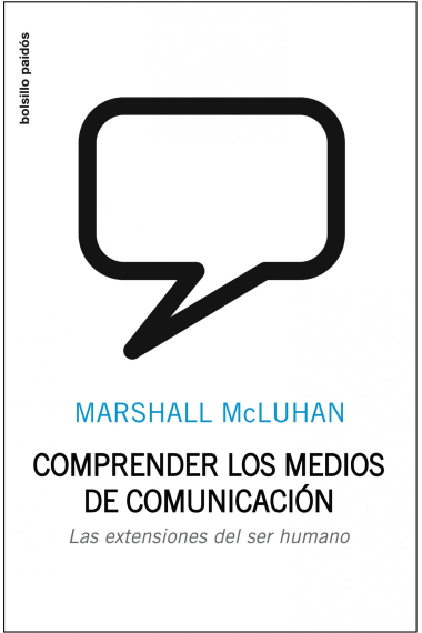 Comprender los medios de comunicación. Las extensiones del ser humano