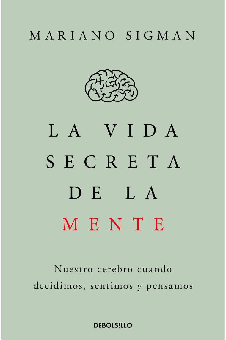 La vida secreta de la mente: nuestro cerebro cuando decidimos, sentimos y pensamos (Edición de bolsillo)