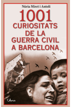 1001 curiositats de la Guerra Civil a Barcelona